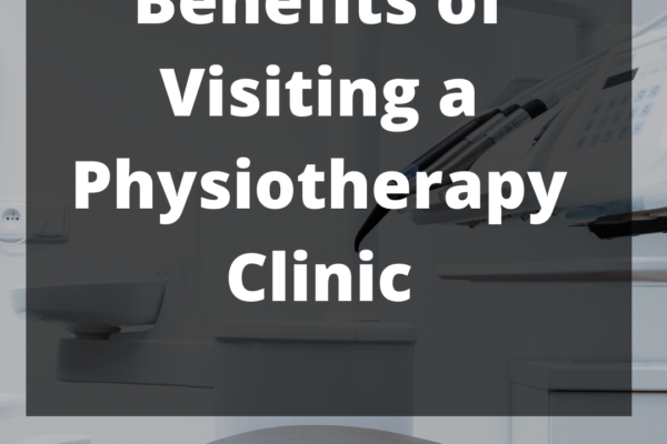 Benefits of Visiting a Physiotherapy Clinic