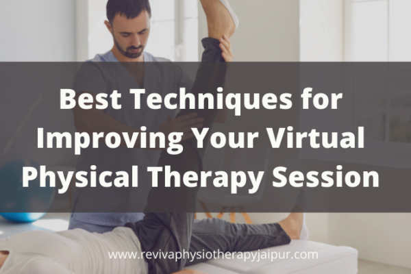 Best Techniques for Improving Your Virtual Physical Therapy Session