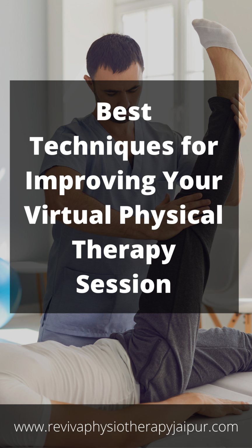 Best Techniques for Improving Your Virtual Physical Therapy Session