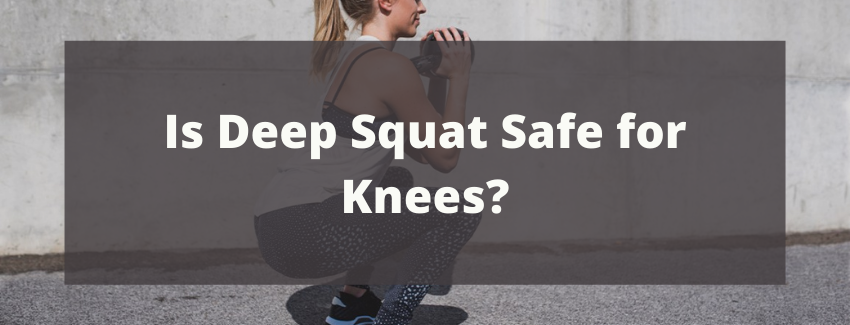 Is Deep Squat Safe for Knees